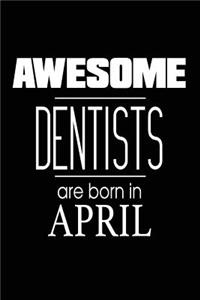 Awesome Dentists Are Born in April