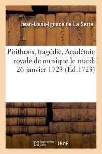 Pirithous, Tragédie, l'Académie Royale de Musique Le Mardi 26 Janvier 1723