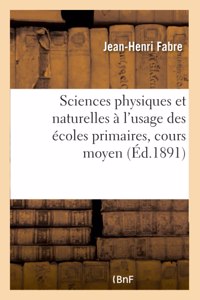 Eléments Usuels Des Sciences Physiques Et Naturelles À l'Usage Des Écoles Primaires: Conformément Au Programme Du 27 Juillet 1882, Cours Moyen. 2e Édition