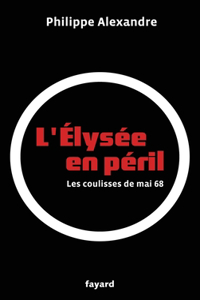 L'Elysee en peril: les coulisses de mai 68