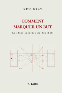Comment marquer un but ? Les lois secrètes du Football