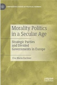 Morality Politics in a Secular Age