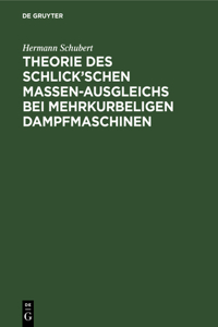 Theorie Des Schlick'schen Massen-Ausgleichs Bei Mehrkurbeligen Dampfmaschinen