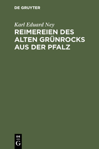 Reimereien des alten Grünrocks aus der Pfalz