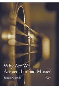 Why Are We Attracted to Sad Music?
