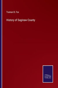 History of Saginaw County
