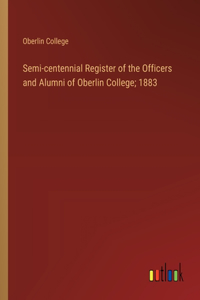 Semi-centennial Register of the Officers and Alumni of Oberlin College; 1883