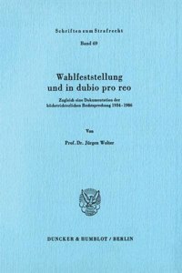 Wahlfeststellung Und in Dubio Pro Reo