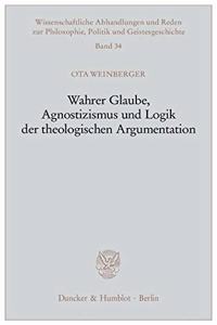 Wahrer Glaube, Agnostizismus Und Logik Der Theologischen Argumentation