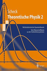 Theoretische Physik 2: Nichtrelativistische Quantentheorie Vom Wasserstoffatom Zu Den Vielteilchensystemen