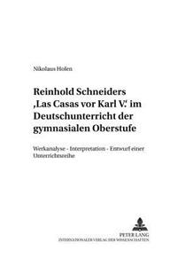 Reinhold Schneiders «Las Casas VOR Karl V.» Im Deutschunterricht Der Gymnasialen Oberstufe