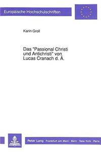 Das «Passional Christi Und Antichristi» Von Lucas Cranach D. Ae.