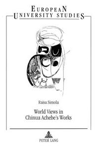 World Views in Chinua Achebe's Works
