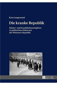 kranke Republik: Koerper- und Krankheitsmetaphern in politischen Diskursen der Weimarer Republik