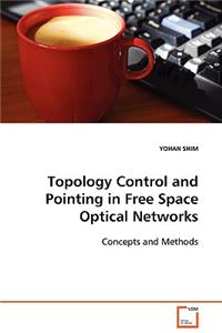 Topology Control and Pointing in Free Space Optical Networks