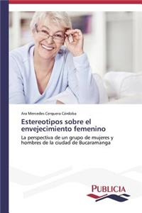 Estereotipos sobre el envejecimiento femenino