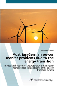 Austrian/German power market problems due to the energy transition