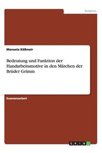 Bedeutung und Funktion der Handarbeitsmotive in den Märchen der Brüder Grimm
