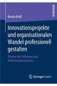 Innovationsprojekte Und Organisationalen Wandel Professionell Gestalten