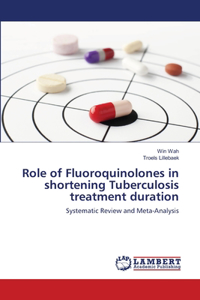 Role of Fluoroquinolones in shortening Tuberculosis treatment duration