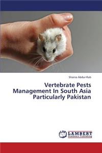 Vertebrate Pests Management in South Asia Particularly Pakistan