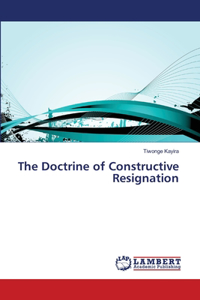 The Doctrine of Constructive Resignation