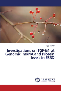 Investigations on TGF-β1 at Genomic, mRNA and Protein levels in ESRD