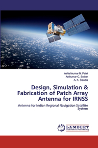 Design, Simulation & Fabrication of Patch Array Antenna for IRNSS