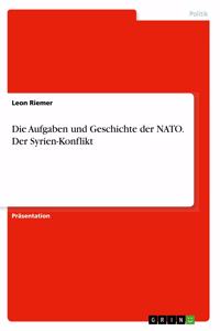 Die Aufgaben und Geschichte der NATO. Der Syrien-Konflikt