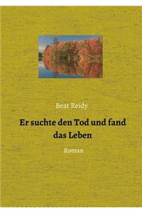 Er suchte den Tod und fand das Leben