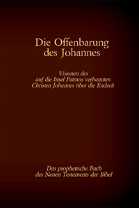 Offenbarung des Johannes - Das prophetische Buch des Neuen Testaments der Bibel