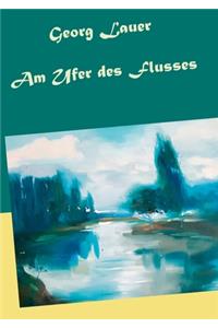 Am Ufer des Flusses