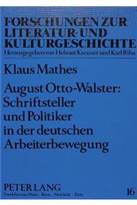 August Otto-Walster: Schriftsteller Und Politiker in Der Deutschen Arbeiterbewegung: Studien Zum Erzaehlerischen Werk 1864-1876