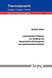 Laserinduzierte Plasmen Zur Zundung Von Wasserstoff-Luft-Gemischen Bei Motorrelevanten Drucken