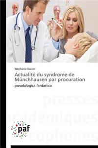 Actualité Du Syndrome de Münchhausen Par Procuration