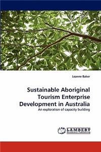 Sustainable Aboriginal Tourism Enterprise Development in Australia