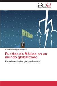 Puertos de México en un mundo globalizado