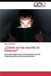 ¿Cómo se ha escrito la historia?