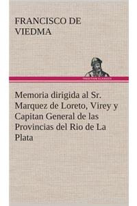 Memoria dirigida al Sr. Marquez de Loreto, Virey y Capitan General de las Provincias del Rio de La Plata