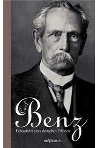 Carl Benz. Lebensfahrt eines deutschen Erfinders