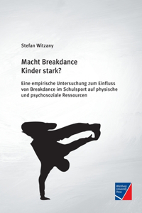 Macht Breakdance Kinder stark?