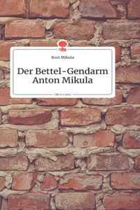 Bettel-Gendarm Anton Mikula. Life is a Story - story.one