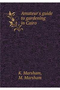 Amateur's Guide to Gardening in Cairo