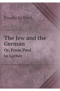 The Jew and the German Or, from Paul to Luther