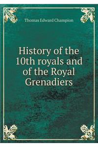 History of the 10th Royals and of the Royal Grenadiers