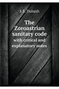 The Zoroastrian Sanitary Code with Critical and Explanatory Notes