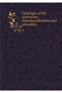 Catalogue of the Chelonians, Rhynchocephalians and Crocodiles