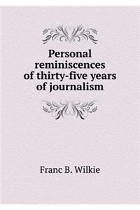 Personal Reminiscences of Thirty-Five Years of Journalism