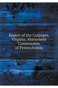 Report of the Culpeper, Virginia, Monument Commission of Pennsylvania