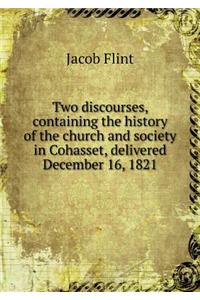 Two Discourses, Containing the History of the Church and Society in Cohasset, Delivered December 16, 1821